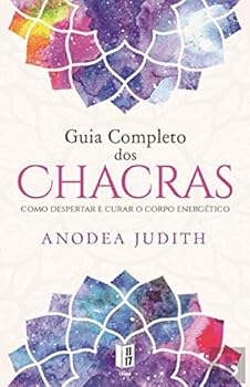 Chakras: Seven Keys to Awakening and Healing the Energy Body