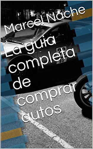 La guia completa de comprar autos