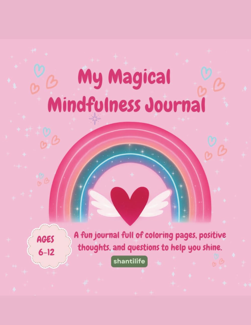 My Magical Mindfulness Journal | Positive Affirmations for Girls| Self-Esteem, Confidence & Self-Love Book for Girls Ages 6–12