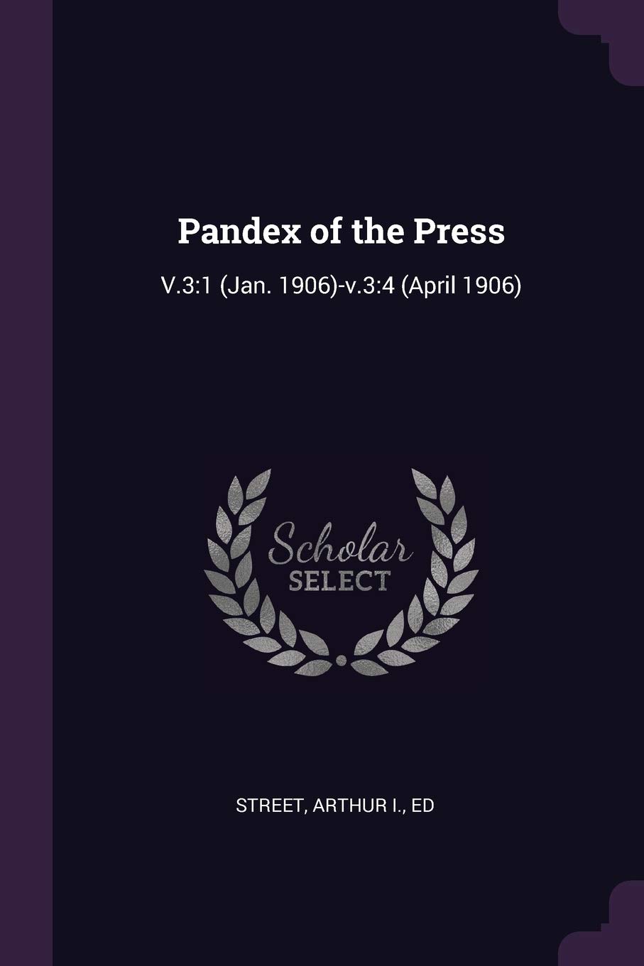 Pandex of the Press: V.3:1 (Jan. 1906)-v.3:4 (April 1906)
