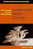  Austernpilze Selber Züchten: Wir basteln uns ein Pilzzuchtset