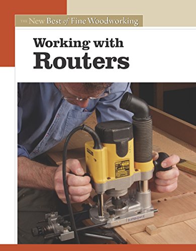 Working with Routers: The New Best of Fine Woodworking