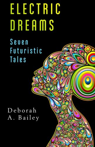 Electric Dreams: Seven Futuristic Tales