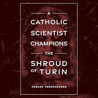 A Catholic Scientist Champions the Shroud of Turin Audiolibro Por Gerard Verschuuren arte de portada
