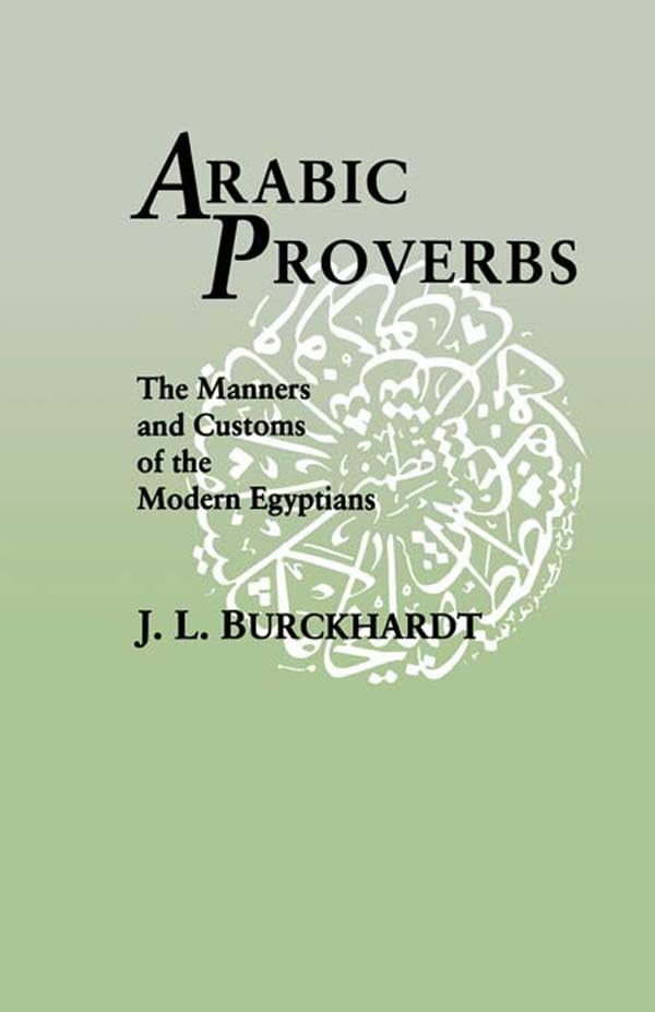 Arabic Proverbs: The Manners and Customs of the Modern Egyptians