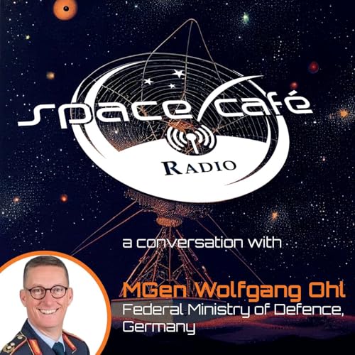 Space Caf&eacute; Radio - "Space Is a Team Sport" - Major General Ohl on NATO, Burden Shifting, and the Future of Space Defense