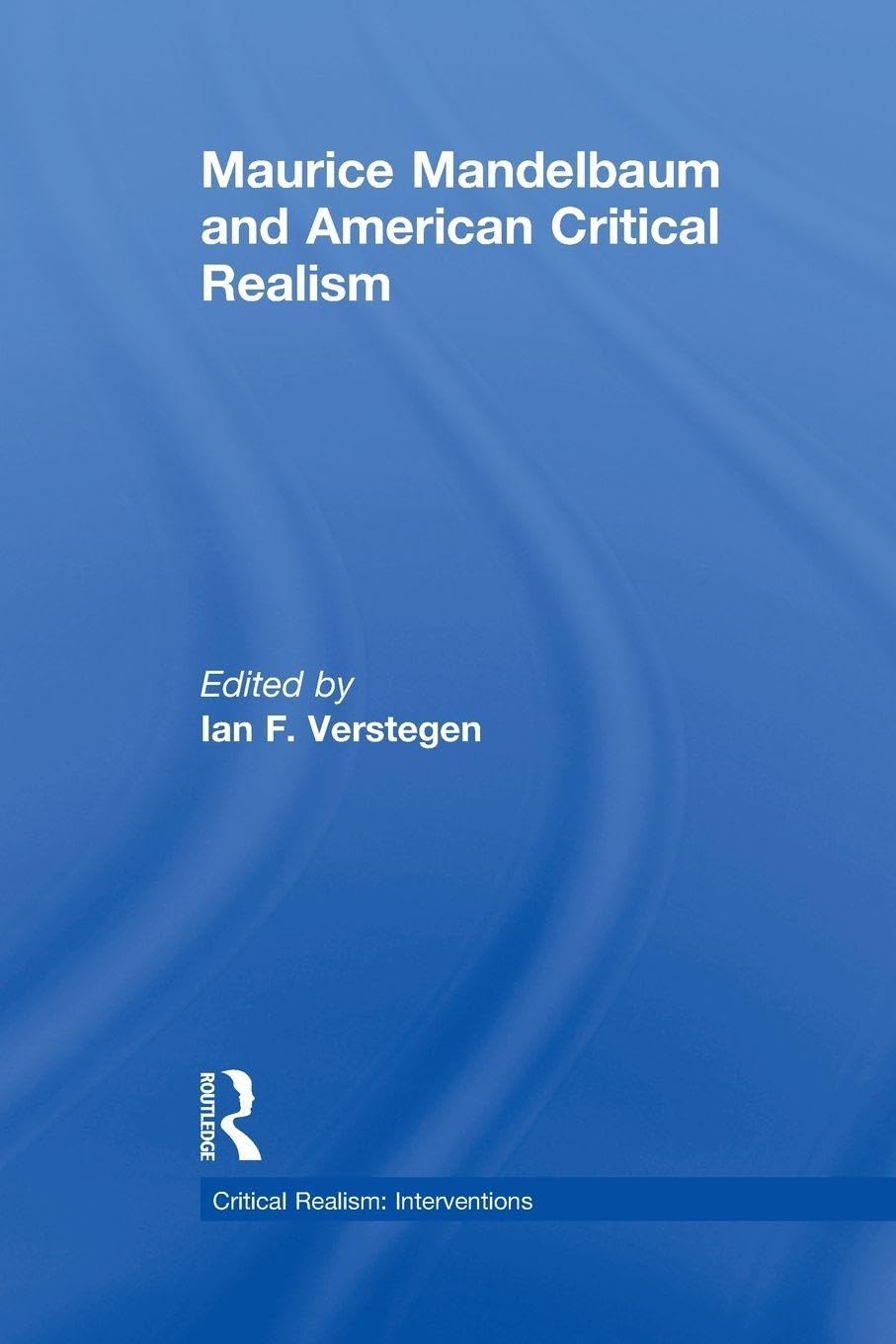 Maurice Mandelbaum and American Critical Realism (Critical Realism: Interventions (Routledge Critical Realism))      1st Edition