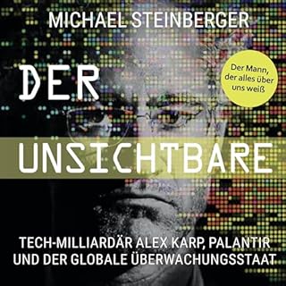 Der Unsichtbare - Tech-Milliard&auml;r Alex Karp, Palantir und der globale &Uuml;berwachungsstaat Titelbild