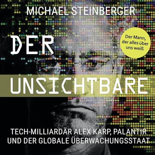 Page de couverture de Der Unsichtbare - Tech-Milliardär Alex Karp, Palantir und der globale Überwachungsstaat