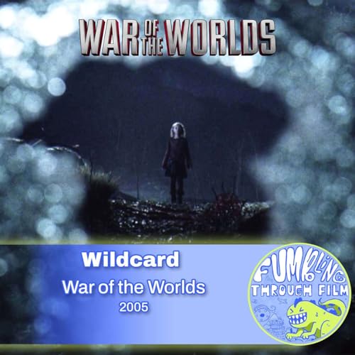 Childhood Ruined? Wildcard: War of the Worlds (2005)