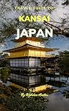 Photo Gallery travel guide to kansai, japan.: the only companion you need! (europe travel guides) (english edition) Photo Gallery travel guide to kansai, japan.: the only companion you need! (europe travel guides) (english edition)