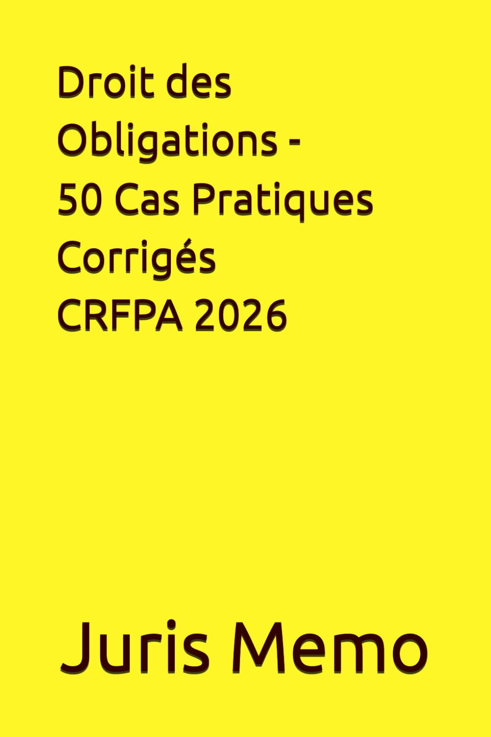 Cas Pratiques CRFPA - Droit des Obligations: Contrats, Responsabilité civile, RGO, Preuve : 50+ Cas pratiques corrigés, programme complet pour l'examen du CRFPA
