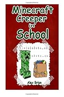 Minecraft Creeper In School: An Unofficial Minecraft Tale 1512087270 Book Cover