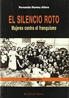 El silencio roto: mujeres contra el Franquismo 8495776405 Book Cover