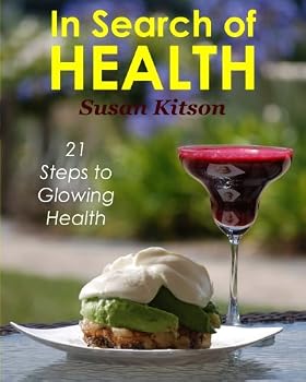 In Search of Health: 21 Steps to Glowing Health