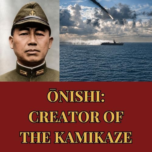 Ōnishi: He Created the Kamikaze. Then Left a Note Asking the Survivors Not to Follow Him.