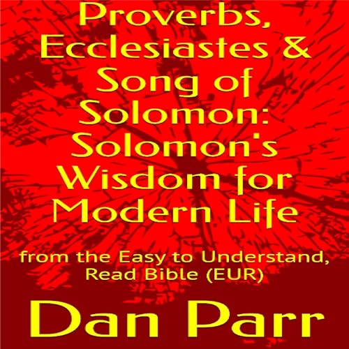 Proverbs, Ecclesiastes &amp;amp; Song of Solomon: Solomon's Wisdom for Modern Life -- Dan Parr episode artwork