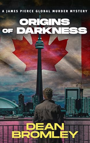 Origins of Darkness: Can Detective Pierce survive the terror lurking in Toronto? (The James Pierce Global Murder Mystery Series Book 4)