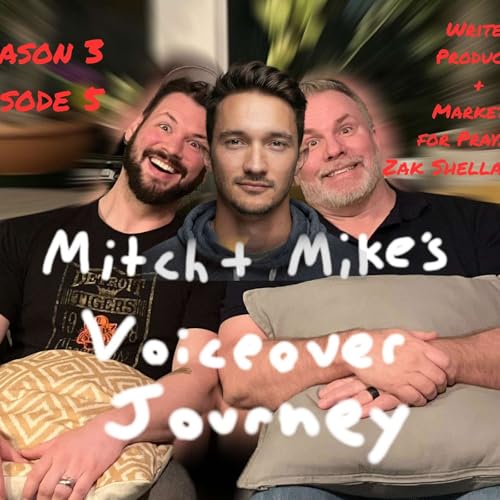Mitch & Mikes VO Journey - Season 3 Episode 5 (Guest - Zak Shellabarger)