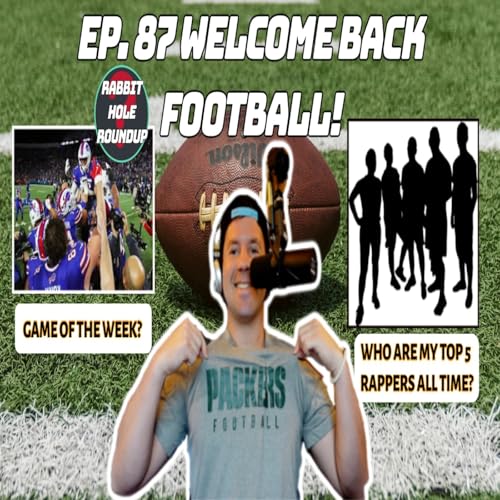 Rabbit Hole Roundup 87: WELCOME BACK FOOTBALL! | NFL Recap and Overreactions, Top 5 Rappers All Time cover art