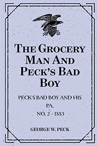 The Grocery Man And Peck's Bad Boy: Peck's Bad Boy and His Pa, No. 2 - 1883