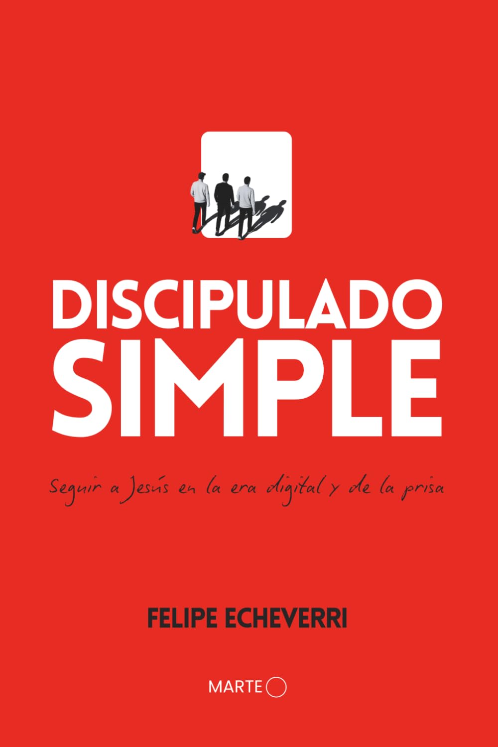 Discipulado Simple: Seguir a Jesús en la era digital y de la prisa