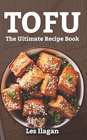 Tofu: The Ultimate Recipe Book