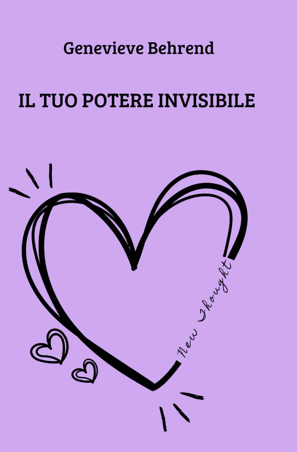 Il tuo potere invisibile: La forza della visualizzazione (New Thought di Giovanna Garbuio)