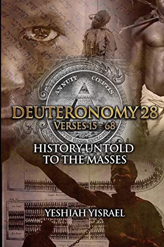 Deuteronomy 28 Verses 15-68: History Untold To The Masses