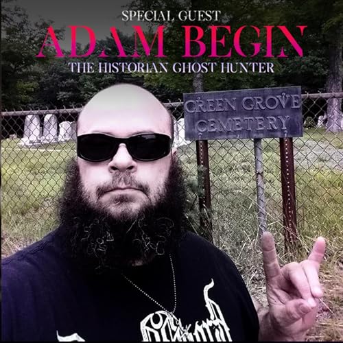 Special Guest Adam Begin The Historian Ghost Hunter Podcast Por  arte de portada