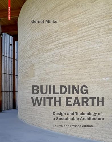 Building with Earth: Design and Technology of a Sustainable Architecture Fourth and revised edition (English Edition) - Minke, Gernot