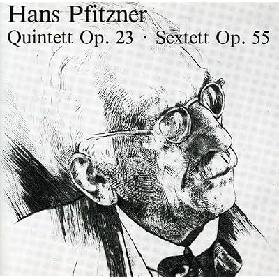 Pfitzner: Piano Quintet and Sextet