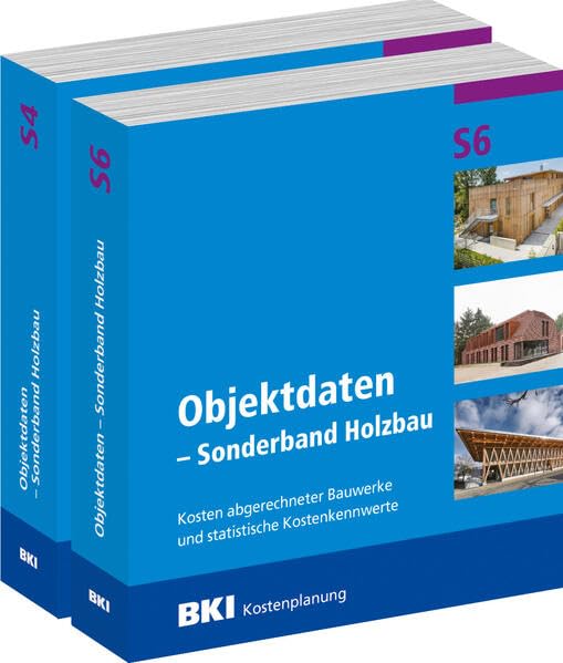 BKI Objektdaten S4+S6 - Sonderband Holzbau: Kosten abgerechneter Bauwerke und statistische Kostenkennwerte