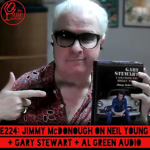 E224: Jimmy McDonough on Neil Young + Gary Stewart + Al Green audio