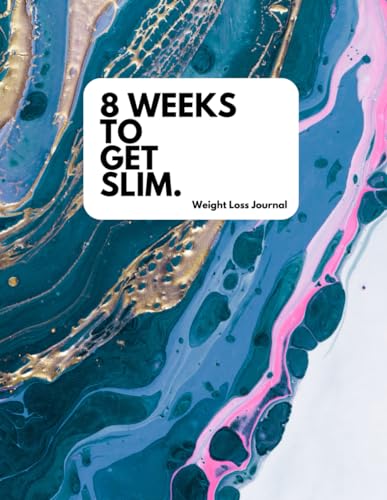 8 Weeks to get Slim: Weight Loss Journal: Weight Loss Planner – 8 Week Countdown to get slim