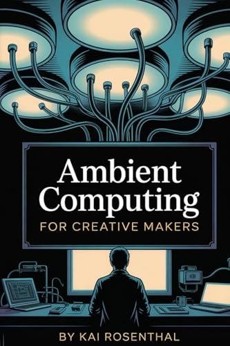 Ambient Computing for Creative Makers