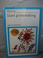 How to start printmaking 0289703646 Book Cover