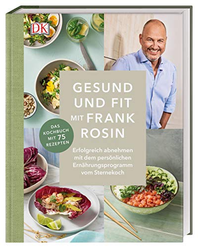 Gesund und fit mit Frank Rosin: Erfolgreich abnehmen mit dem...