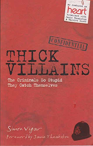 Thick Villains: The Criminals So Stupid They Catch Themselves
