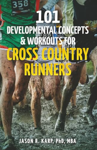 101 Developmental Concepts & Workouts for Cross Country Runners