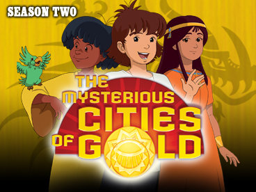 The Mysterious Cities Of Gold - Season 2: The Adventure