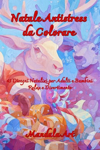 Natale Antistress da Colorare: 45 Disegni Natalizi per Adulti e Bambini | Relax e Divertimento
