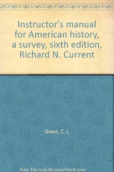 Unknown Binding Instructor's manual for American history, a survey, sixth edition, Richard N. Current Book
