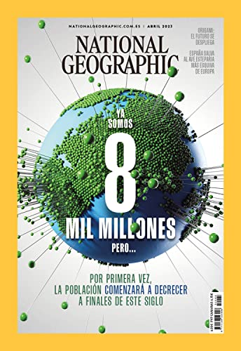Revista National Geographic # 524 | Ya somos 8 mil millones; pero...