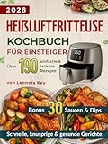 Heißluftfritteuse Kochbuch für Einsteiger: Über 190 einfache, knusprige & leckere Rezepte für schnelle, gesunde und preiswerte Alltagsgerichte | Airfryer Kochbuch Deutsch