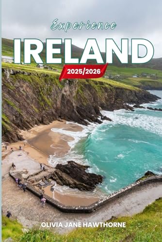 Experience Ireland 2025/2026: The Only Guide You’ll Need for an unforgettable Trip: Local Recommendation, Hidden Gems, Insider Tips and Must-See Attractions