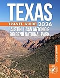 The Best of Texas Travel Guide: Austin, San Antonio, and Big Bend National Park (More than 200 Amazing Places with Pictures, Maps, and Itineraries)