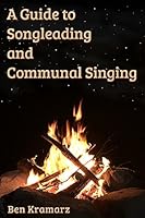 A Guide to Songleading and Communal Singing 0997599448 Book Cover