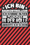 Notitzbuch liniert: Ich bin Baukontrolleur - Ich komme in den Himmel. In der Hölle arbeite ich schon