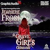  A Grave Girl\'s Getaway (Dramatized Adaptation): Night Huntress, Book 8